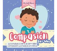 Compasión para niños: Actividades para desarrollar compasión y empatía en niños. Empatía y amabilidad. (The Superkids Series)