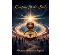 Compass for the Soul: Finding your way to the Light through messages of love and transformation.
