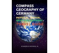 Compass Geography of Germany: Physical, Human, Geocrisisography and Travel Guide