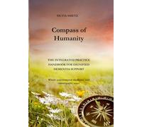 COMPASS OF HUMANITY: The Integrated Practice Handbook For Dignified Dementia Support
