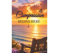 Compassion Begins Here: Reflections on Kindness, Healing, and the Strength to Begin Again (The Things That Carry Us)