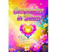 Compassion in Bloom: A Mindful Nurse Appreciation Coloring Book: Calm Floral Designs and Heartfelt Quotes for Relaxation, Self-Care, and Healthcare Professionals