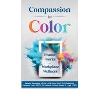 Compassion in Color: Frameworks for Workplace Wellness