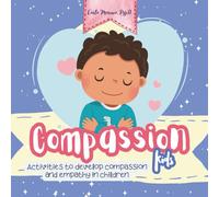 Compassion Kids: Activities to develop compassion and empathy in children. kindness for kids. (The Superkids Series)