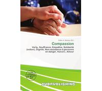 Compassion: Vertu, Souffrance, Empathie, Solidarité (notion), Dignité, Non-assistance à personne en danger, Karun¿, Amour