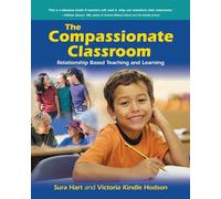 Compassionate Classroom: Relationship Based Teaching and Learning