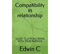 Compatibility in relationship: GUIDE TO STRONG BOND WITH YOUR PARTNER