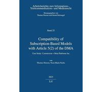 Compatibility of Subscription-Based Models with Article 5(2) of the DMA: Case Study: Commission v Meta Platforms Inc. (Arbeitsberichte Zum Informations-, Telekommunikations- Und M)