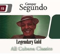 Compay Segundo - Compay Segundo " All Cubana Classics" (Legendary Gold)
