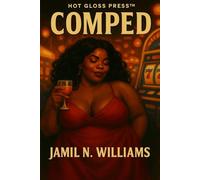 Comped: A Dark Comedy of Tequila, Chaos, and the Art of Getting Away with It (The Comped Chronicles™)