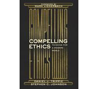 Compelling Ethics: Thinking For A Modern World