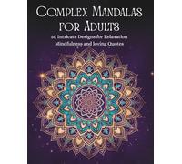 COMPELX MANDALAS FOR ADULTS: 50 Intricate Designs for Relexion Mindfulness and loving Quotes