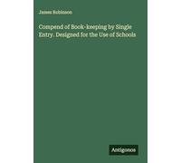 Compend of Book-keeping by Single Entry. Designed for the Use of Schools