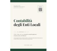 COMPENDIO CONTABILITÀ DEGLI ENTI LOCALI: TUEL, D.Lgs. 118/2011, principi contabili applicati e armonizzazione del bilancio.