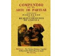 Compendio De El Arte De Partear: Compuesto Para El Uso De Los Rea Les