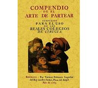 Compendio De El Arte De Partear: Compuesto Para El Uso De Los Rea Les