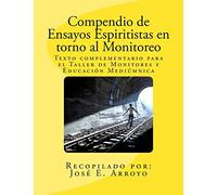 Compendio de Ensayos Espiritistas en torno al Monitoreo: Texto complementario para el Taller de Monitores y Educación Mediúmnica