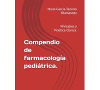 Compendio de farmacología pediátrica.: Principios y Práctica Clínica.