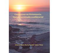 COMPENDIO DE FOTOGRAFÍA: básica y avanzada confidencial