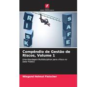Compêndio de Gestão de Riscos, Volume 1: Uma Abordagem Multidisciplinar para o Risco no Setor Público