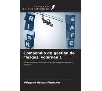 Compendio de gestión de riesgos, volumen 1: Un enfoque multidisciplinario del riesgo en el sector público