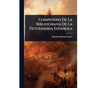 Compendio De La Bibliografia De La Veterinaria Española