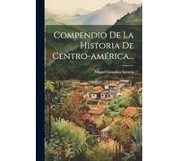 Compendio De La Historia De Centro-américa...