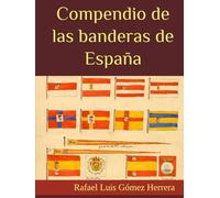 Compendio de las banderas de España: Las banderas dentro de la historia (ESTUDIOS DE BANDERAS EN ESPAÑA)