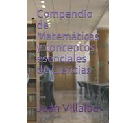 Compendio de Matemáticas y conceptos esenciales de Ciencias