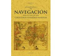Compendio De Navegacion para El Uso De Los Cavalleros Guardias-Marinas (MAXTOR CLASSICS)