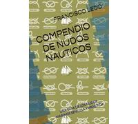 COMPENDIO DE NUDOS NAUTICOS: UNA GUIA DE LOS NUDOS MARINOS SENCILLA Y PRÁCTICA
