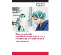 Compendio de ventilación mecánica para residentes de Enfermería: Texto para consulta