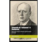 Compendio dei “Fondamenti” di Chamberlain: Misticismo ariano e missione spirituale della Germania: 2 (Razz-istica)