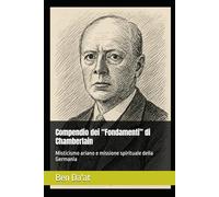 Compendio dei “Fondamenti” di Chamberlain: Misticismo ariano e missione spirituale della Germania (Razz-istica)