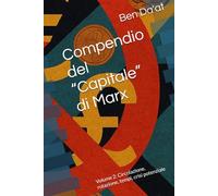 Compendio del “Capitale” di Marx: Volume 2: Circolazione, rotazione, tempi, crisi potenziale (Kapital-istica)