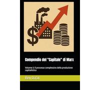 Compendio del "Capitale" di Marx: Volume 3: Il processo complessivo della produzione capitalistica