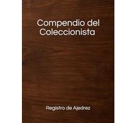 Compendio del Coleccionista: Registro de Ajedrez (Essential Edition) (Compendio del Coleccionista: Essential Edition)