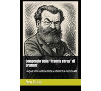 Compendio della “Francia ebrea” di Drumont: Populismo antisemita e identità nazionale (Razz-istica)