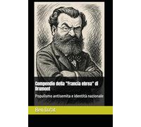 Compendio della "Francia ebrea" di Drumont: Populismo antisemita e identità nazionale (Razz-istica)