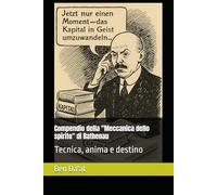 Compendio della "Meccanica dello spirito" di Rathenau: Tecnica, anima e destino: 6 (Kapital-istica)