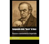 Compendio delle "Razze" di Knox: Razza e craniometria imperiale: 3 (Razz-istica)