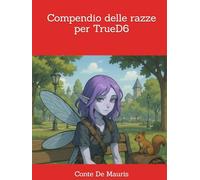 Compendio delle razze per TrueD6 (Supplementi per TrueD6)
