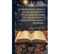 Compendio Di Critica Sacra Dei Difetti E Delle Emendazioni Del Sacro Texto, E Piano D'una Nuova Edizione...