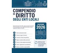 COMPENDIO DI DIRITTO DEGLI ENTI LOCALI: TUEL • Codice contratti 2023 e Correttivo 2024 • Legge di bilancio 2026 • PNA 2026-2028 • Legge Foti (Corte dei conti) • PNRR