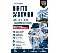 Compendio di Diritto Sanitario: L'organizzazione del Servizio sanitario nazionale, i livelli essenziali di assistenza, la programmazione e il finanziamento, il personale e le professioni sanitarie