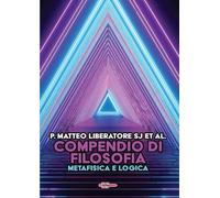 Compendio di filosofia. Metafisica e logica (La Spada dell'Arcangelo)