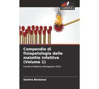Compendio di fisiopatologia delle malattie infettive (Volume 1): Facoltà di Medicina Mostaganem 2024