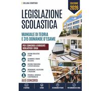 Compendio di legislazione scolastica: Il sistema scolastico e le sue fonti, l'amministrazione dell'istruzione, l'autonomia e gli organi collegiali, la gestione finanziaria e l'attività negoziale