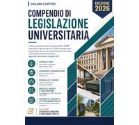 Compendio di Legislazione Universitaria: Il sistema universitario italiano dalla legge Gelmini al PNRR. Edizione aggiornata a giugno 2026. (compendi giuridici)