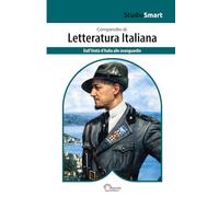 Compendio di Letteratura Italiana - Dall'Unità d'Italia alle avanguardie: Edizione Scolastica con Riassunti, Schemi e Tabelle (Studio Smart)